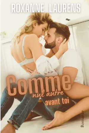 Roxanne Laurens – Comme nul autre avant toi